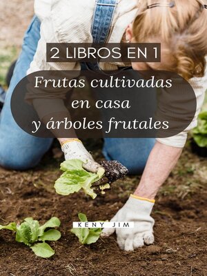 cover image of Frutas cultivadas en casa y árboles frutales (2 libros en 1).